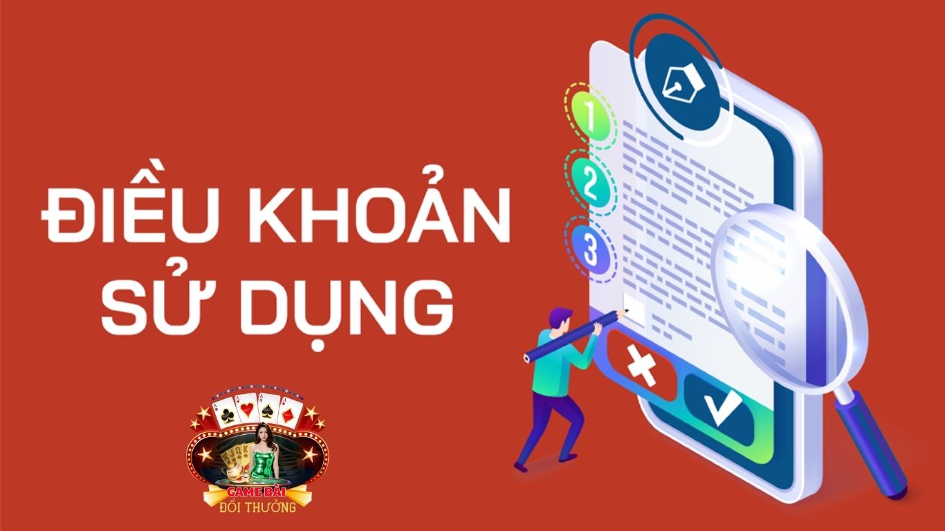 Các điều khoản sử dụng chi tiết trên game bài đổi thưởng